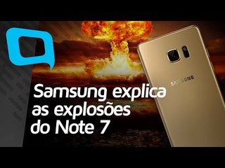 Samsung explica as explosões do Note 7 - Hoje no TecMundo