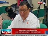 NTVL: Pagdinig ng Senado kaugnay ng port congestion