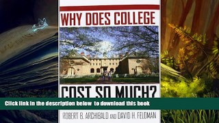 PDF  Why Does College Cost So Much? Robert B. Archibald Pre Order
