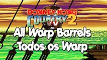 Donkey Kong Country 2 Tutorial - All Warp Barrels Todas as Warp Barrels