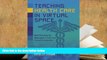 Read Book Teaching Health Care in Virtual Space: Best Practices for Educators in Multi-User
