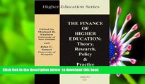 FREE [DOWNLOAD] The Finance of Higher Education: Theory, Research, Policy, and Practice (Higher