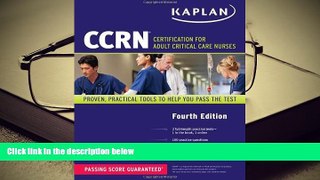 Read Book CCRN: Certification for Adult Critical Care Nurses (Kaplan Ccrn) Kaplan  For Full