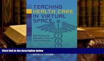Read Book Teaching Health Care in Virtual Space: Best Practices for Educators in Multi-User