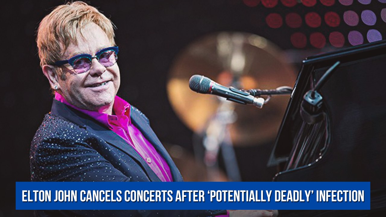 Elton John Cancels Concerts After ‘Potentially Deadly’ Infection