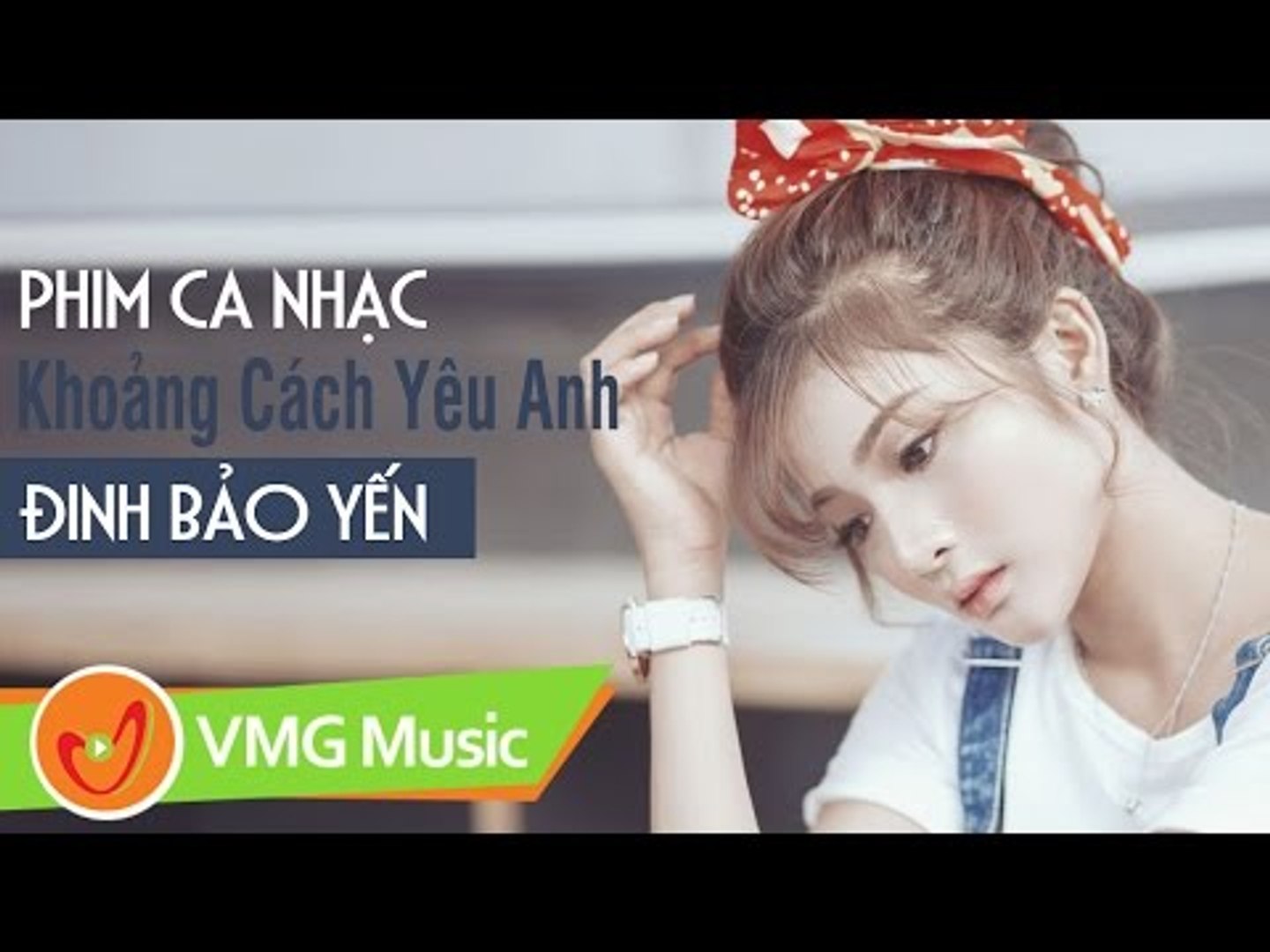 Phim Ca Nhạc | Khoảng Cách Yêu Anh | ĐINH BẢO YẾN,QUỐC HUY, HUỲNH NHU IDOL