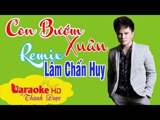 [ Karaoke ] Con Buớm Xuân Remix ( Beat Chuẩn ) - Lâm Chấn Huy By Thành Được