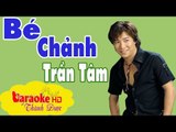 [ Karaoke ] Bé Chảnh ( Beat Chuẩn ) - Trần Tâm By Thành Được