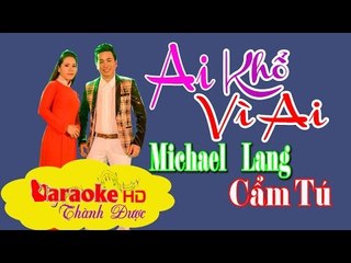 [ Karaoke ] Ai Khổ Vì Ai ( Beat Chuẩn ) - Michael Lang ft. Cẩm Tú By Thành Được