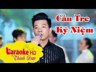 [ Karaoke ] Cầu Tre Kỷ Niệm ( Beat Chuẩn ) - Đào Trọng Hải By Thành Được
