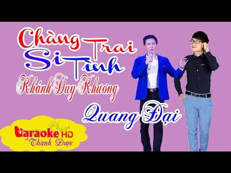 [ Karaoke ] Chàng Trai Si Tình ( Beat Chuẩn ) - Khánh Duy Khương ft. Quang Đại By Thành Được