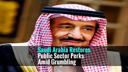 Saudi Arabia Restores Public Sector Perks Amid Grumbling