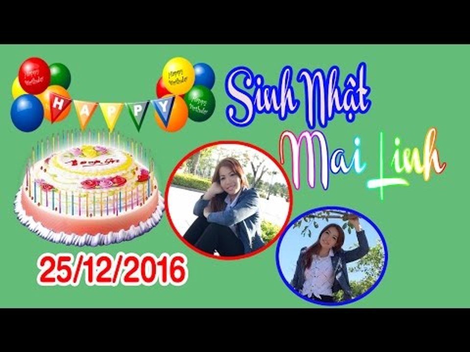 [ Video ] Kỹ Niệm Sinh Nhật Mai Linh ( 25/12/2016 )