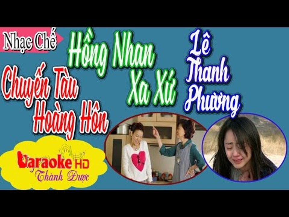 [ Karaoke ] Hồng Nhan Xa Xứ ( Chuyến Tàu Hoàng Hôn Chế ) - Lê Thanh Phương By Thành Được