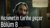 İstanbullu Gelin 8. Bölüm Hezimetin Tarihe Geçer