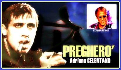 PREGHERÒ. (STAND BY ME). ADRIANO CELENTANO.  DIVERCANTA