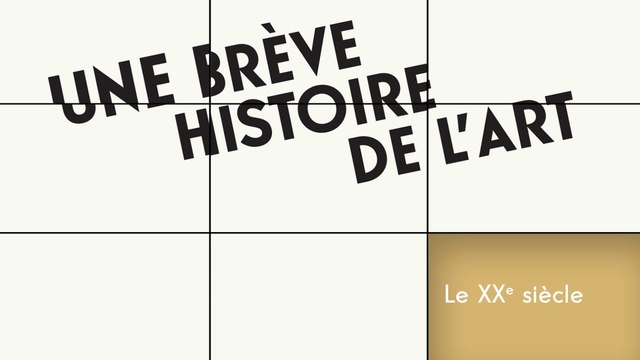 MOOC Une brève histoire de l’art, Le XXe siècle : Un peu d’histoire