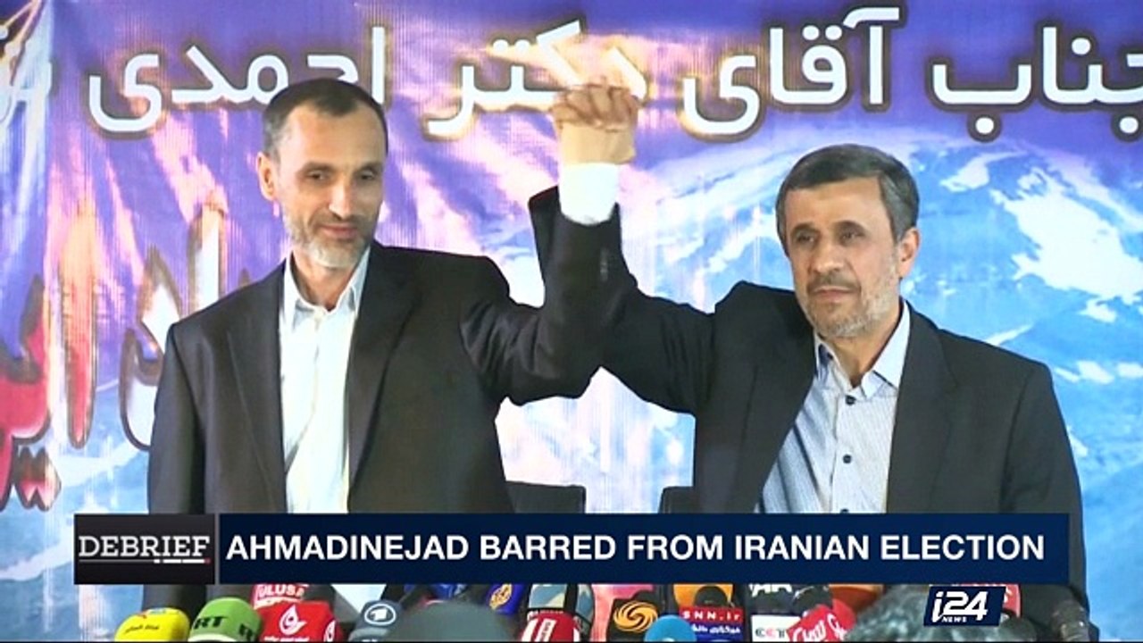 DEBRIEF | Ahmadinejad barred from Iranian election   | Friday, April 21st 2017