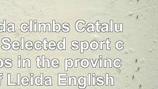 Lleida climbs  Catalunya Selected sport climbs in the province of Lleida English and