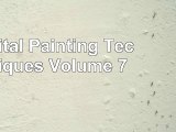 Digital Painting Techniques Volume 7