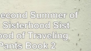 The Second Summer of the Sisterhood Sisterhood of Traveling Pants Book 2