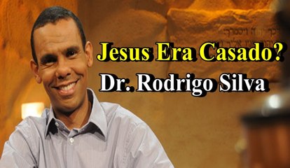 Jesus era casado? Dr Rodrigo Silva