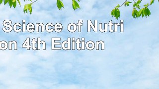 The Science of Nutrition 4th Edition