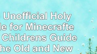 The Unofficial Holy Bible for Minecrafters A Childrens Guide to the Old and New