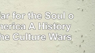 A War for the Soul of America A History of the Culture Wars