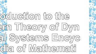 Introduction to the Modern Theory of Dynamical Systems Encyclopedia of Mathematics and