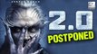 2.0 Release Postponed | Akshay Kumar | Rajinikanth