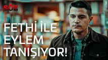 Söz | 2.Bölüm - Fethi İle Eylem Tanışıyor!