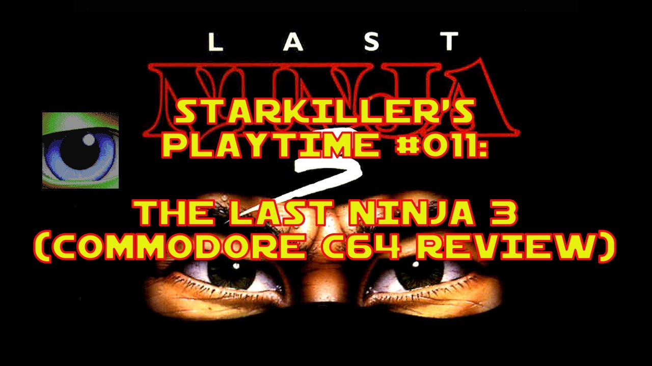 The Last Ninja 3 (Commodore C64 Review) - starkiller’s Playtime #011