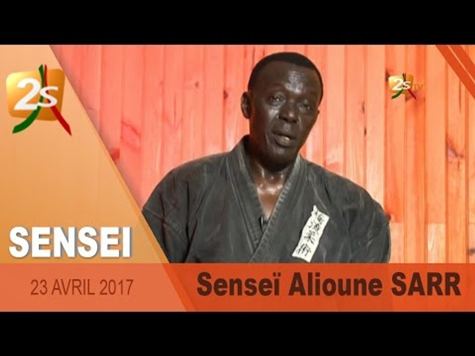 SENSEÏ du 23 Avril 2017 avec Senseï Alioune SARR