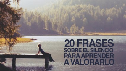 20 Frases sobre el Silencio para aprender a valorarlo