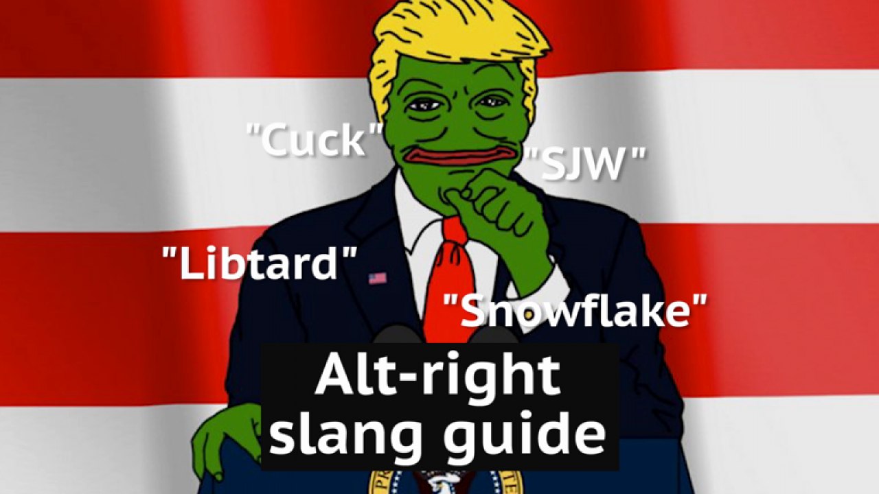 Snowflake, SJW, cuck: A guide to alt-right slang