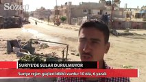 Suriye rejim güçleri İdlib’i vurdu: 10 ölü, 6 yaralı