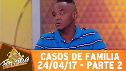 Aceitou morar comigo, agora aguenta! - 24.04.17 - Parte 2