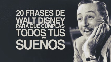 20 Frases de Walt Disney para que cumplas todos tus sueños