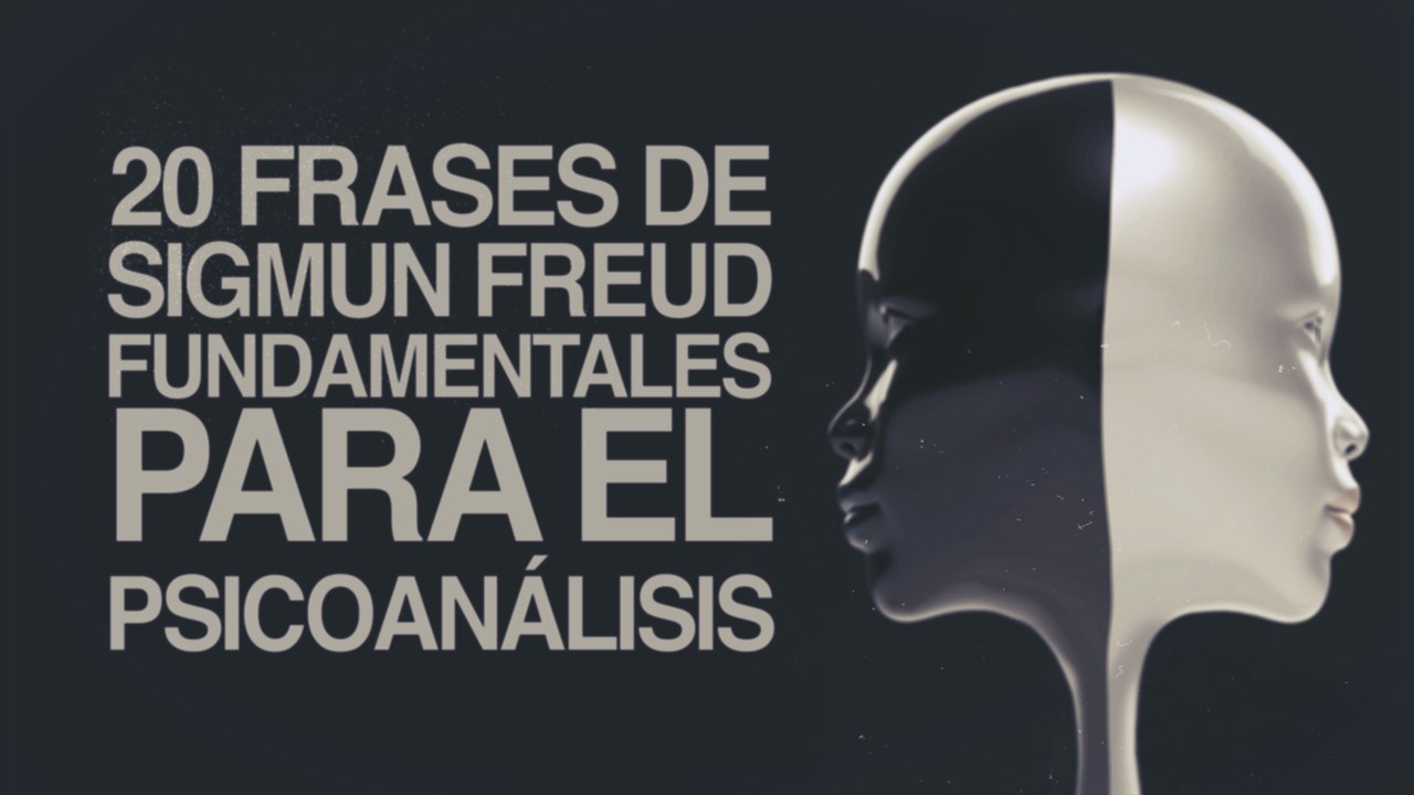 20 Frases de Sigmund Freud fundamentales para el psicoanálisis