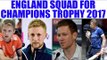 Champions Trophy 2017 : England announce squad, Morgan to lead | Oneindia News