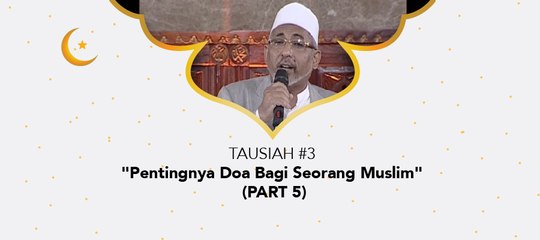Damai Indonesiaku - "Pentingnya Doa Bagi Seorang Muslim" (part 5)
