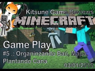 Gameplay Minecraft.: #5 .: Organinzando Baú, Mapa, Plantando Cana