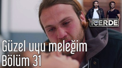 İçerde 31. Bölüm Güzel Uyu Meleğim