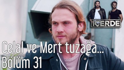 İçerde 31. Bölüm Celal ve Mert Tuzağa Düşecek mi?