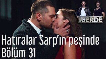 İçerde 31. Bölüm Hatıralar Sarp'ın Peşinde