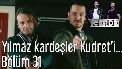 İçerde 31. Bölüm Yılmaz Kardeşler Kudret'i Bulabilecek mi?