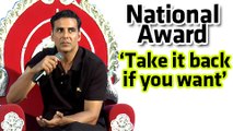 Akshay Kumar Gets ANGRY, Gives Away National Award