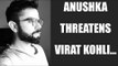 Virat Kohli said OKAY after Anushka Sharma warned him, know why? | Oneindia News