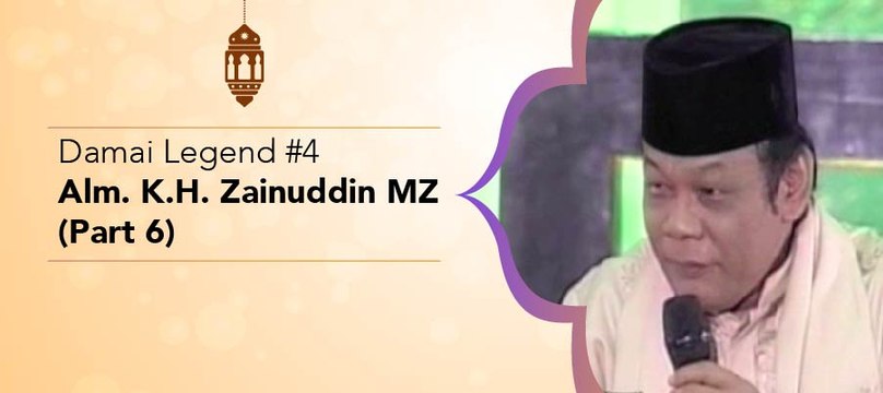 Damai Legend #4 - Alm. KH Zainuddin MZ (Part 6)